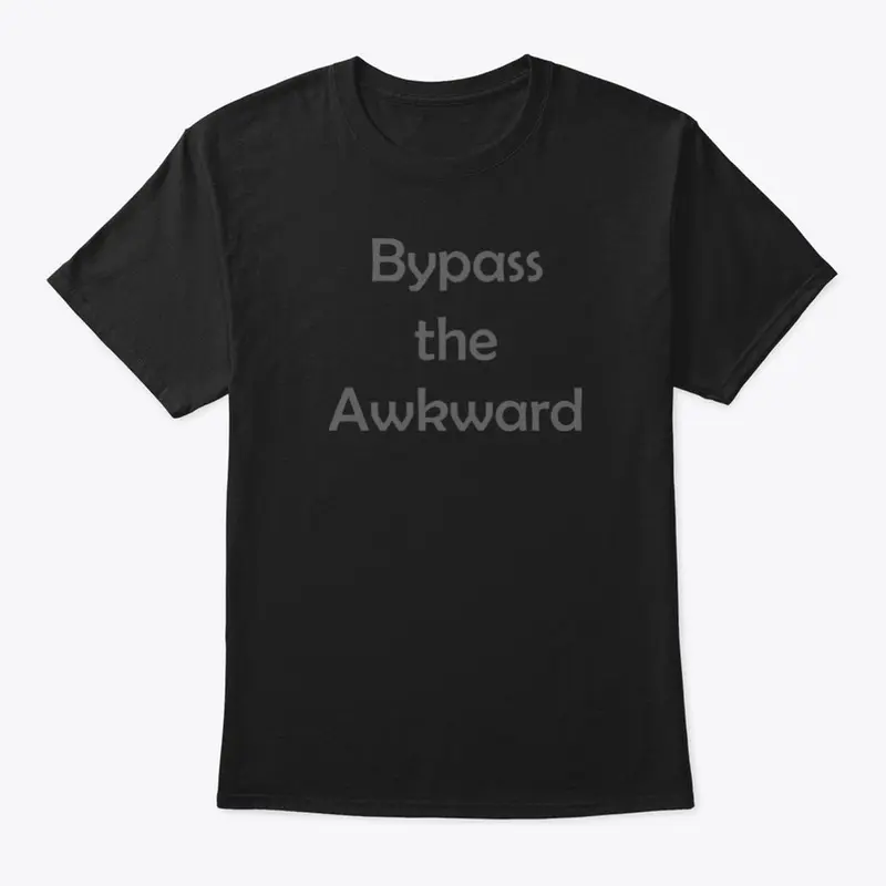 Bypass the Awkward